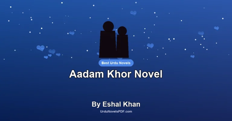 Aadam Khor Novel By Eshal Khan