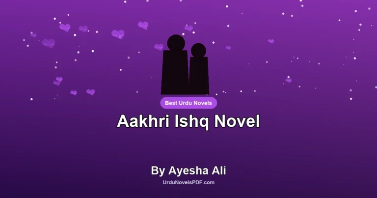 Aakhri Ishq Novel By Ayesha Ali