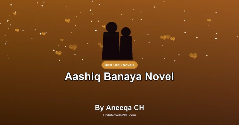 Aashiq Banaya Novel By Aneeqa CH