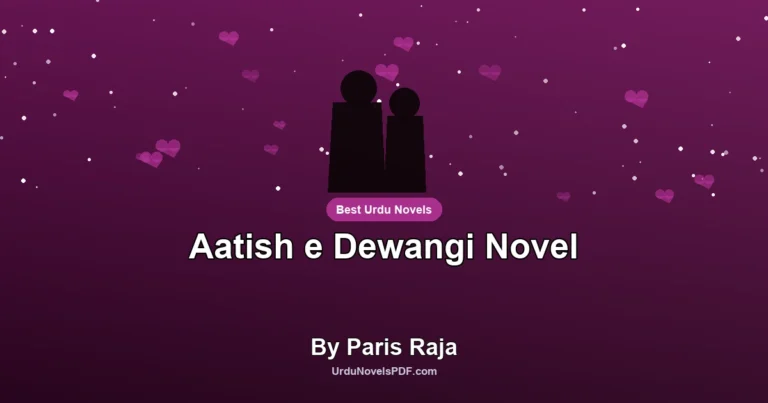 Aatish e Dewangi Novel By Paris Raja