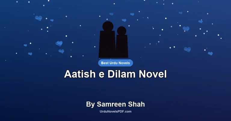Aatish e Dilam Novel By Samreen Shah