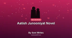 Aatish Junooniyat Novel By Soni Writes