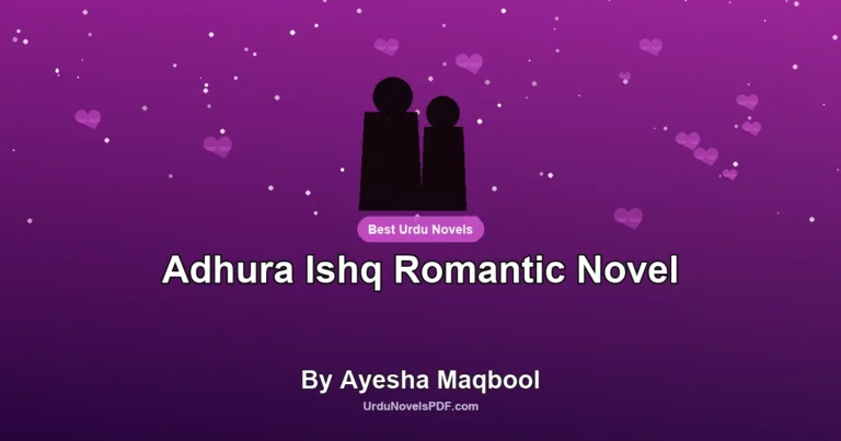 Adhura Ishq Romantic Novel By Ayesha Maqbool