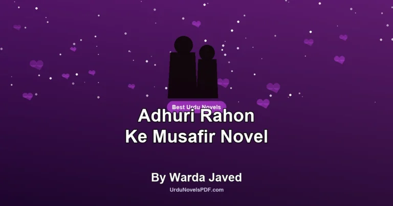 Adhuri Rahon Ke Musafir Novel By Warda Javed