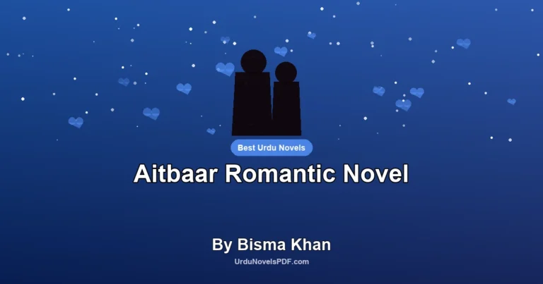 Aitbaar Romantic Novel By Bisma Khan