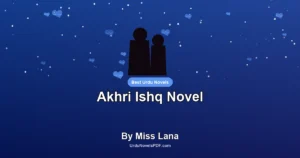 Akhri Ishq Novel By Miss Lana