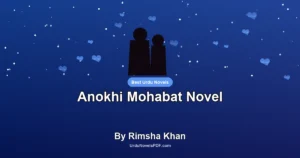 Anokhi Mohabat Novel By Rimsha Khan