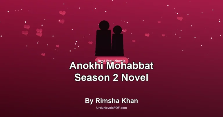 Anokhi Mohabbat Season 2 Novel By Rimsha Khan