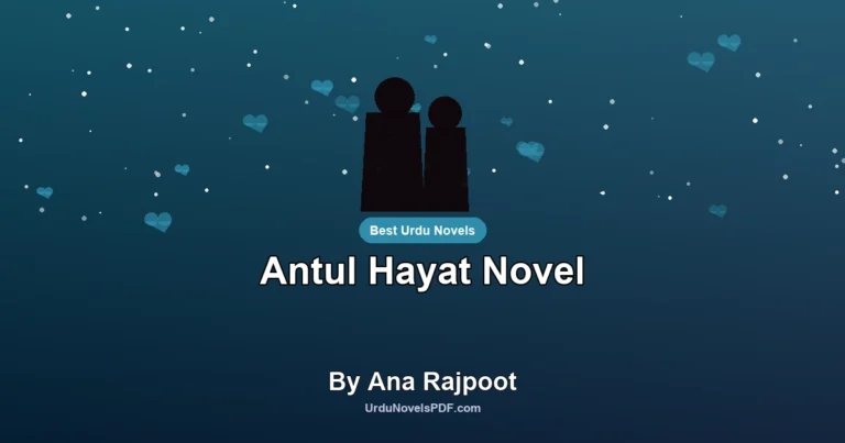 Antul Hayat Novel By Ana Rajpoot