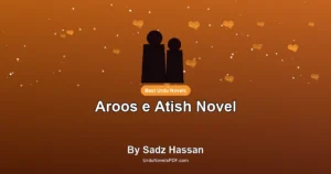 Aroos e Atish Novel By Sadz Hassan