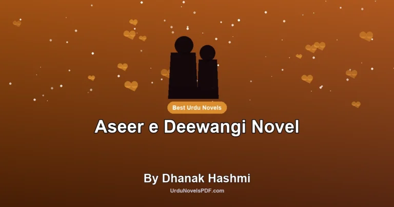 Aseer e Deewangi Novel By Dhanak Hashmi