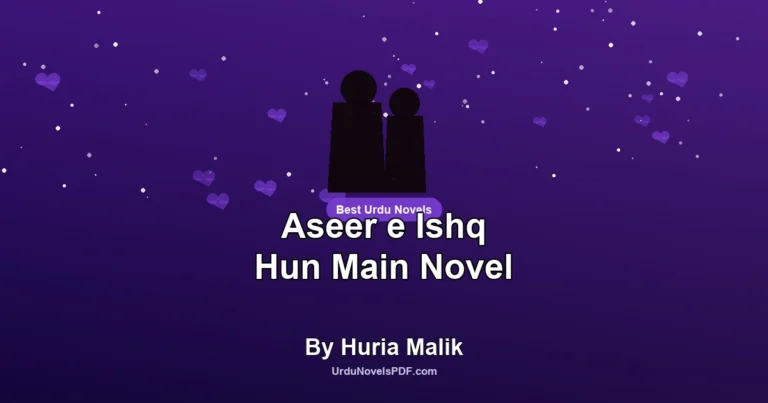 Aseer e Ishq Hun Main Novel By Huria Malik