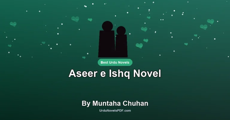 Aseer e Ishq Novel By Muntaha Chuhan