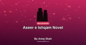 Aseer e Ishqam Novel By Areej Shah