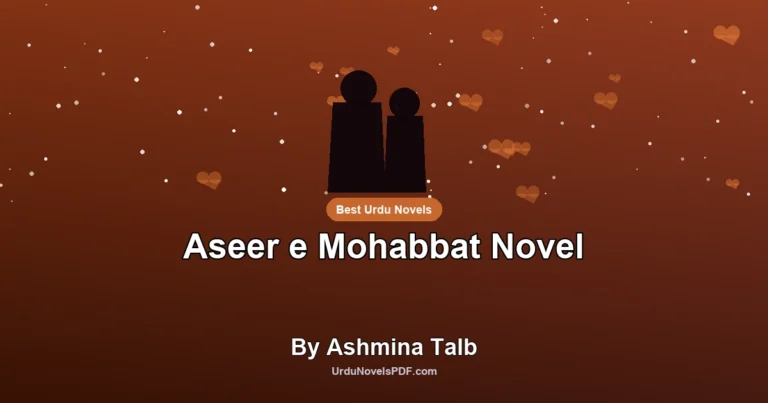 Aseer e Mohabbat Novel By Ashmina Talb