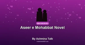 Aseer e Mohabbat Novel By Ashmina Talb
