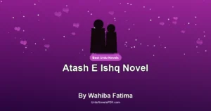 Atash E Ishq Novel By Wahiba Fatima