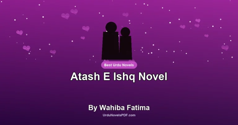 Atash E Ishq Novel By Wahiba Fatima