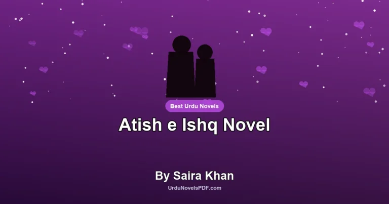 Atish e Ishq Novel By Saira Khan
