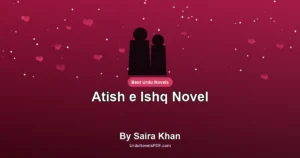 Atish e Ishq Novel By Saira Khan