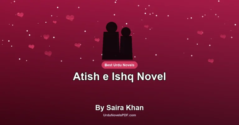 Atish e Ishq Novel By Saira Khan