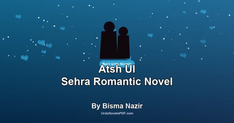 Atsh Ul Sehra Romantic Novel By Bisma Nazir