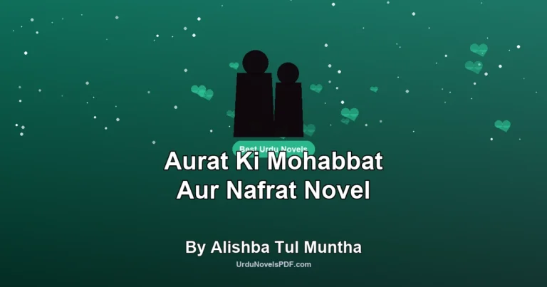 Aurat Ki Mohabbat Aur Nafrat Novel By Alishba Tul Muntha