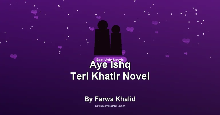 Aye Ishq Teri Khatir Novel By Farwa Khalid