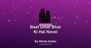 Baat Umar Bhar Ki Hai Novel By Warda Sultan