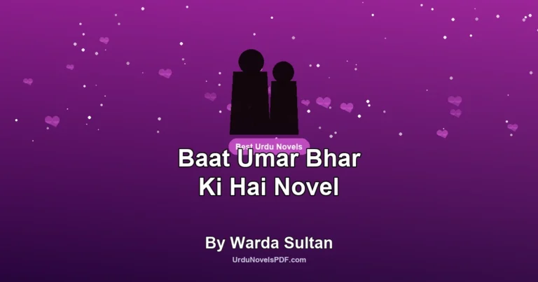 Baat Umar Bhar Ki Hai Novel By Warda Sultan