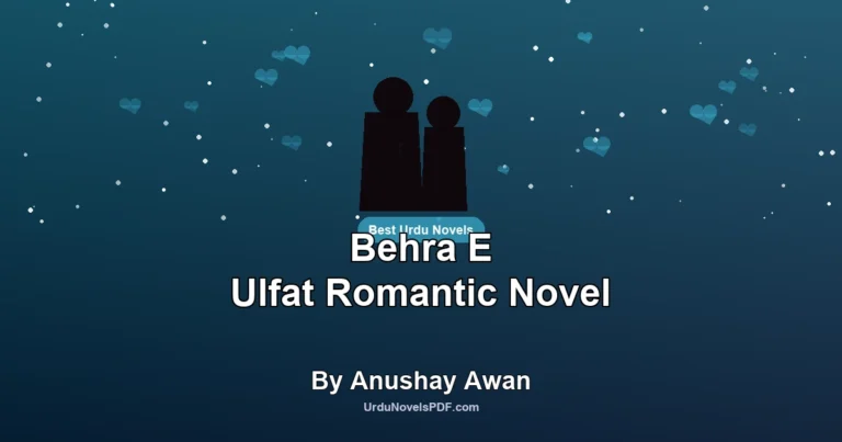 Behra E Ulfat Romantic Novel By Anushay Awan
