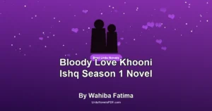 Bloody Love Khooni Ishq Season 1 Novel By Wahiba Fatima