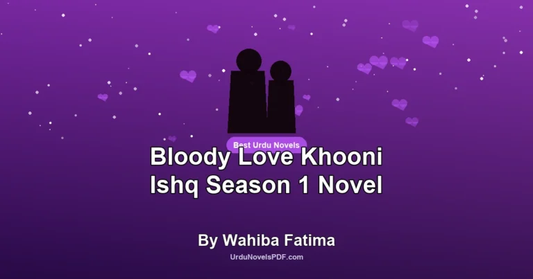 Bloody Love Khooni Ishq Season 1 Novel By Wahiba Fatima