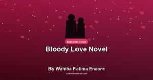 Bloody Love Novel By Wahiba Fatima Encore