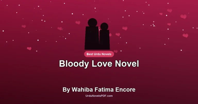 Bloody Love Novel By Wahiba Fatima Encore