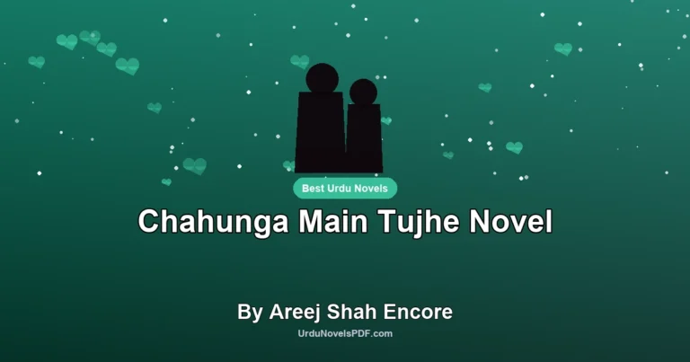 Chahunga Main Tujhe Novel By Areej Shah Encore