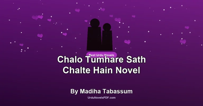 Chalo Tumhare Sath Chalte Hain Novel By Madiha Tabassum