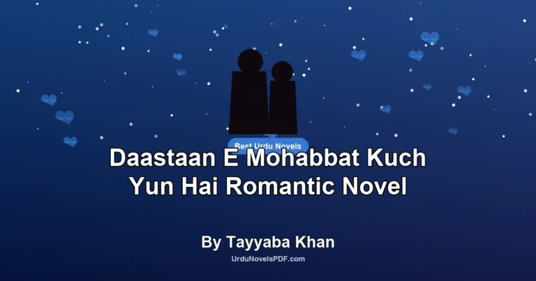 Daastaan E Mohabbat Kuch Yun Hai Romantic Novel By Tayyaba Khan