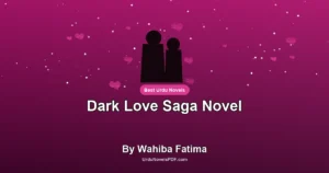 Dark Love Saga Novel By Wahiba Fatima
