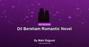 Dil Bereham Romantic Novel By Mahi Rajpoot