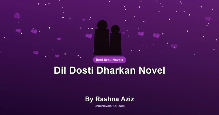 Dil Dosti Dharkan Novel By Rashna Aziz