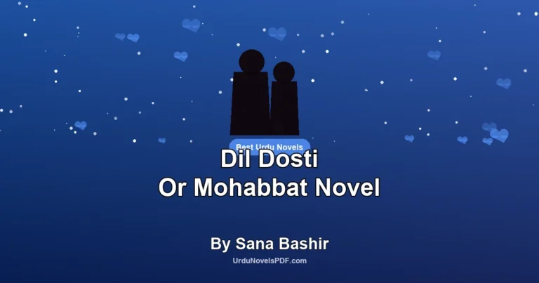 Dil Dosti Or Mohabbat Novel By Sana Bashir