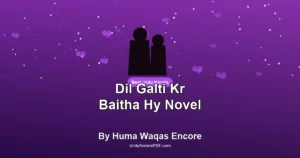 Dil Galti Kr Baitha Hy Novel By Huma Waqas Encore