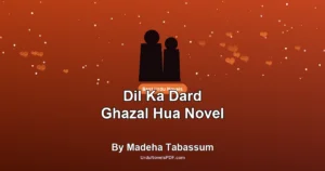 Dil Ka Dard Ghazal Hua Novel By Madeha Tabassum