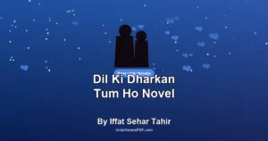 Dil Ki Dharkan Tum Ho Novel By Iffat Sehar Tahir