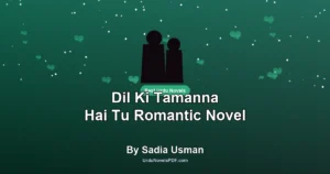 Dil Ki Tamanna Hai Tu Romantic Novel By Sadia Usman