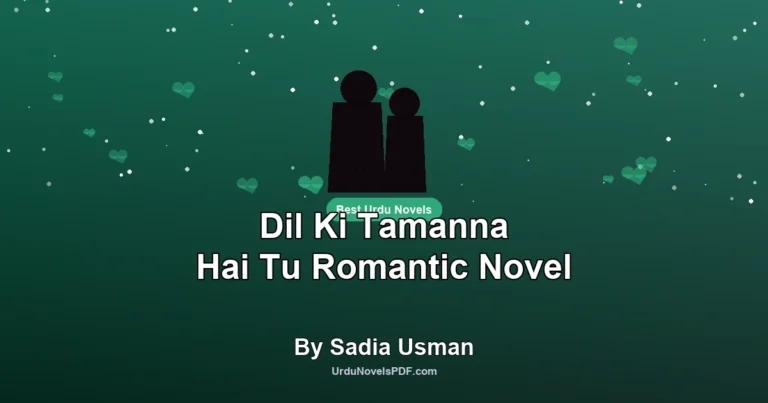 Dil Ki Tamanna Hai Tu Romantic Novel By Sadia Usman