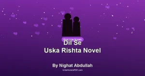 Dil Se Uska Rishta Novel By Nighat Abdullah