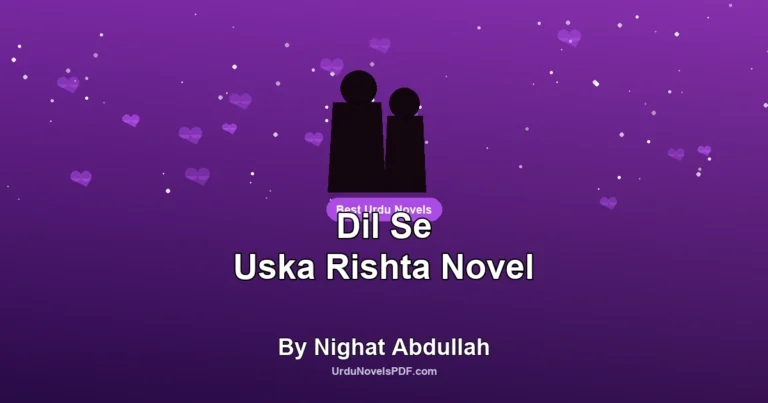 Dil Se Uska Rishta Novel By Nighat Abdullah
