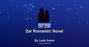 Dil Zar Zar Romantic Novel By Laabi Anees